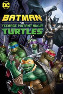 دانلود انیمیشن Batman vs Teenage Mutant Ninja Turtles 201918154-2122263282