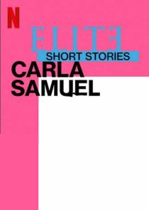 دانلود سریال Elite Short Stories: Carla Samuel59057-411441981