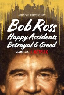 دانلود مستند Bob Ross: Happy Accidents, Betrayal & Greed 202191015-1621024445