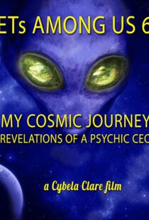 دانلود مستند ETs Among Us 6: My Cosmic Journey – Revelations of a Psychic CEO 2020104385-2003798207