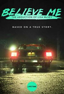 دانلود فیلم Believe Me: The Abduction of Lisa McVey 2018111300-963280742