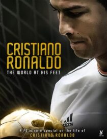 دانلود فیلم Cristiano Ronaldo: World at His Feet 2014408435-1053526412