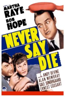 دانلود فیلم Never Say Die 1939416060-1108893642