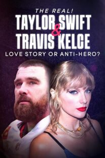 دانلود مستند The Real! Taylor Swift and Travis Kelce – Love Story or Anti-Hero? 2024421483-384080138