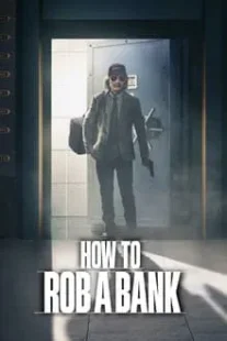 دانلود فیلم How to Rob a Bank 2024420957-1601598916