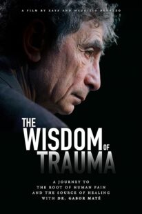 دانلود فیلم The Wisdom of Trauma 2021426038-858506533